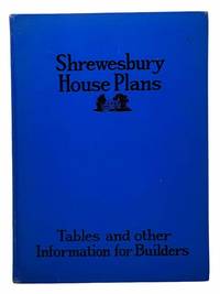 Shrewesbury House Plans: Tables and Other Information for Builders