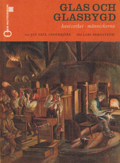 Glas och glasbygd. Hantverket. Människorna. [Utg.…