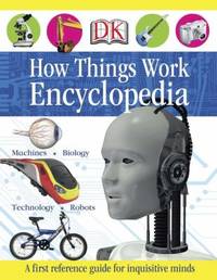 First How Things Work Encyclopedia : A First Reference Guide for Inquisitive Minds