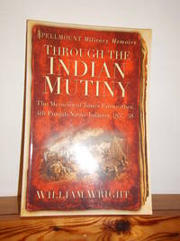 image of Through the Indian Mutiny: The Memoirs of James Fairweather, 4th Pubjab Native Infantry 1857-58