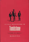 IT ALL HAPPENED IN TOMBSTONE.