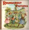 [CHILDREN] [MOVABLE BOOK] ROUNDABOUT PICTURES. A NOVEL PICTURE BOOK FOR CHILDREN