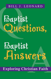 Baptist Questions, Baptist Answers : Exploring Christian Faith