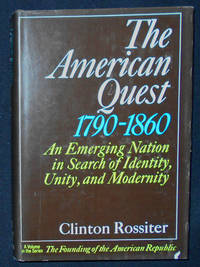 The American Quest 1790-1860: An Emerging Nation in Search of Identity, Unity, and Modernity