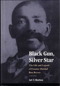Black Gun, Silver Star: The Life and Legend of Frontier Marshal Bass Reeves