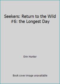 Seekers: Return to the Wild #6: the Longest Day