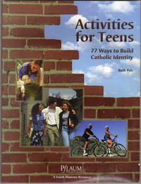 Activities for Teens: 77 Ways to Build Catholic Identity