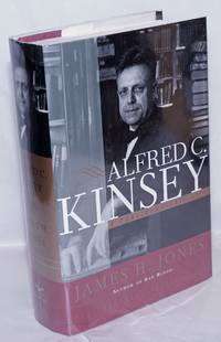 image of Alfred C. Kinsey: a public/private life