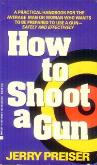 How to Shoot a Gun by Preiser, Jerry - 1993