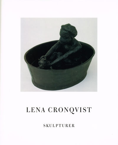 Lena Cronqvist. Skulpturer 1993-1995.