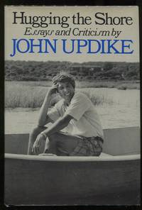 Hugging the Shore; Essays and Criticism by Updike, John - 1983