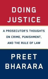 Doing Justice : A Prosecutor's Thoughts on Crime, Punishment, and the Rule of Law