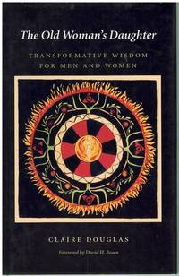 THE OLD WOMANS DAUGHTER Transformative Wisdom for Men and Women (Carolyn  and Ernest Fay...