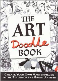 The Art Doodle Book: Create Your Own Masterpieces in the Style of the Great Artists