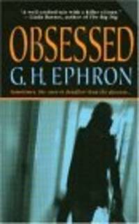 Obsessed (A Peter Zaks Mystery) by G. H. Ephron - 2004-11-30