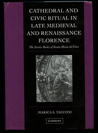 Cathedral and Civic Ritual in Late Medieval and Renaissance Florence: The Service Books of Santa Maria del Fiore