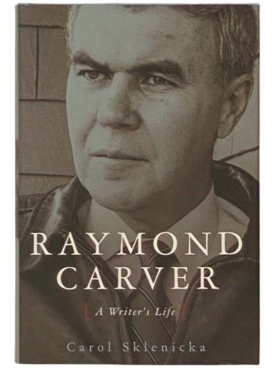 Raymond Carver: A Writer's Life by Sklenicka, Carol | Search for rare ...