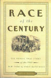 Race Of The Century: The Heroic True Story Of The 1908 New York To Paris Auto Race