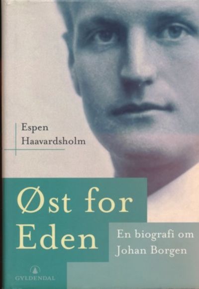 Øst for Eden. En biografi om Johan Borgen