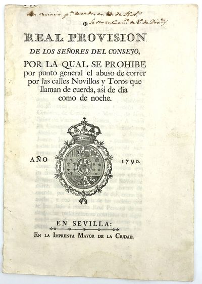 Real Provision de los Señores del consejo por la qual se prohibe por punto general el abuso de correr por las calles novillos y Toros que llaman de cuerda, asi de dia como de noche