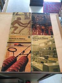 cover of Science in History, Volume 1: The Emergence of Science, 2: The Scientific and Industrial Revolutions, 3: The Natural Sciences in Our Time & 4: The Social Sciences: Conclusion (4 Volumes Complete)