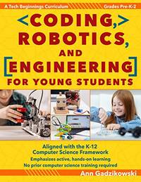 Coding, Robotics, and Engineering for Young Students: A Tech Beginnings Curriculum