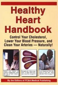 Healthy Heart Handbook : Control Your Cholestrol, Lower Your Blood Pressure and Clean Your...