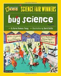 Science Fair Winners: Bug Science: 20 Projects and Experiments about Anthropods: Insects,...