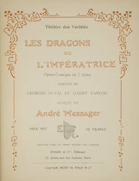 Les Dragons de l'Impératrice Opéra-Comique en 3 Actes Paroles de Georges Duval et Albert Vanloo ... Théâtre des Variétés... Prix net 12 Francs Partition Piano et chant réduite par l'Auteur. [Piano-vocal score]