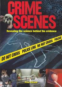cover of Crime Scenes: Revealing the Science Behind the Evidence