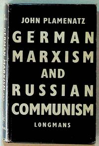 German Marxism and Russian Communism by John Plamenatz - Hardcover - 1954 - from The Kelmscott Bookshop (SKU: 18486)
