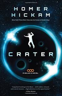 Crater (A Helium-3 Novel) by Homer Hickam