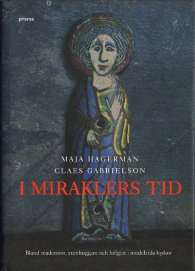 I MIRAKLERS TID. Bland madonnor, stenhuggare och…