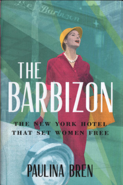 THE BARBIZON. The New York Hotel That Set Women…
