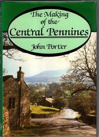 The Making of the Central Pennines by John Porter - 1980