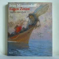 Ivan Miassojedoff / Eugen Zotow 1881 - 1953. Spuren eines Exils