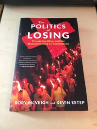 image of The Politics of Losing: Trump, the Klan, and the Mainstreaming of Resentment