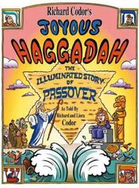 Richard Codor's Joyous Haggadah : A Children and Family Cartoon Haggadah for Passover Seder