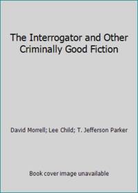 The Interrogator and Other Criminally Good Fiction