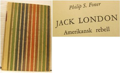 Jack London. Amerikansk rebell. En biografi.