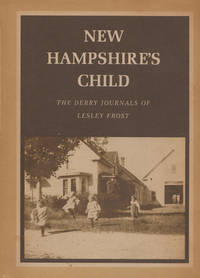 New Hampshire&#039;s Child: Derry Journals of Lesley Frost by Frost, Lesley - 1969-06-01