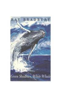 Green Shadows, White Whale by Bradbury, Ray