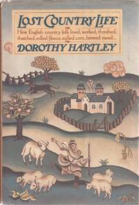 image of Lost Country Life; How English country folk lived, worked, threshed, thatched, rolled fleece, milled corn, brewed mead...