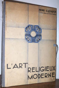 L&#39;Art religieux moderne. Mobilier - D&eacute;coration - Orf&egrave;vrerie