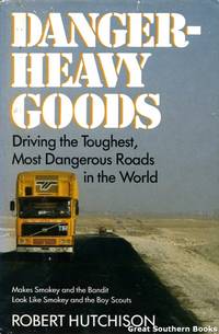 Danger-Heavy Goods: Driving the Toughest, Most Dangerous Roads in the World
