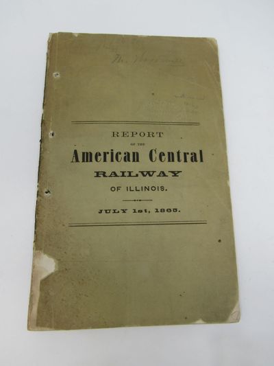 Statement of the Condition and Prospects of the American Central Railway of Illinois, with Accompanying Laws and Documents, July 1st, 1865