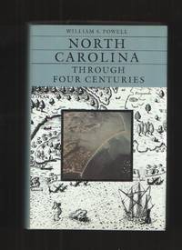 North Carolina through Four Centuries by Powell, William S - 1989