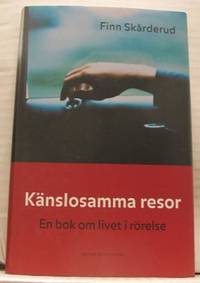 Känslosamma resor. En bok om livet i rörelse.