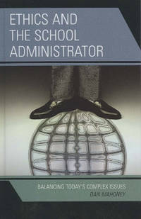Ethics and the School Administrator: Balancing Today's Complex Issues