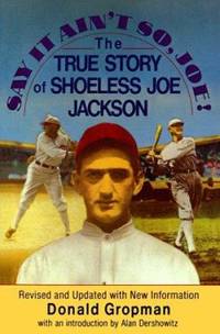 Say It Ain&#039;t So Joe! : The True Story of Shoeless Joe Jackson by Donald Gropman - 1992